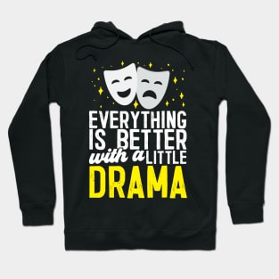 Everything Is Better With A Little Drama Hoodie